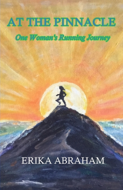 At The Pinnacle : One Woman's Running Journey, Paperback / softback Book