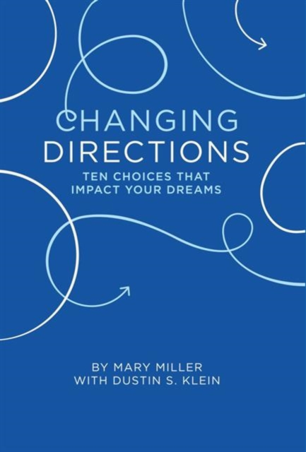 Changing Direction : Ten Choices that Impact Your Dreams, Paperback / softback Book