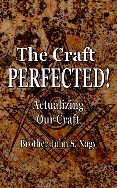The Craft Perfected! : Actualizing Our Craft, Paperback / softback Book