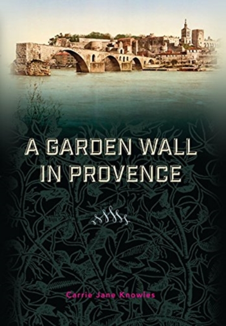 A Garden Wall in Provence, Hardback Book