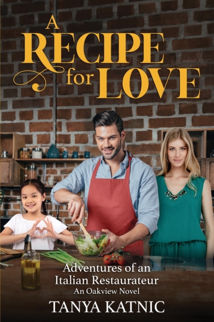 A Recipe for Love : Adventures of an Italian Restaurateur, Paperback / softback Book
