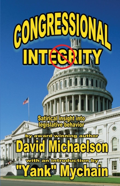 Congressional Integrity : Satirical Insight Into Legislative Behavior, Paperback / softback Book