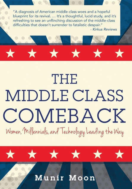 The Middle Class Comeback : Women, Millennials, and Technology Leading the Way, EPUB eBook