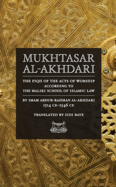Mukhtasar al-Akhdari : The Fiqh of the Acts of Worship According to the Maliki School of Islamic Law, Paperback / softback Book