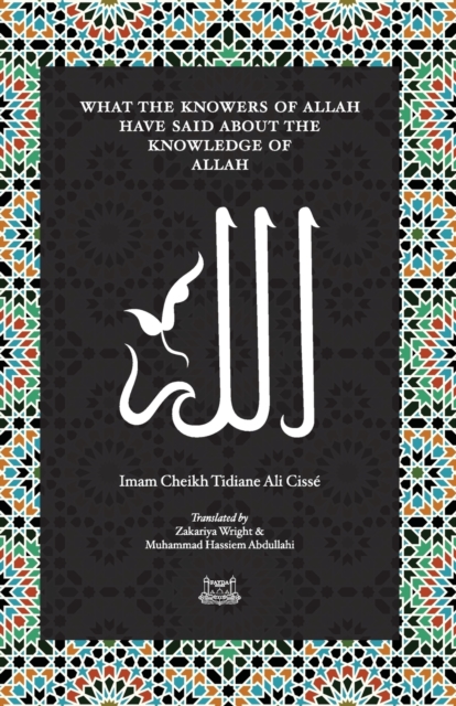 What the Knowersof Allah Have Said about the Knowledge of Allah, Paperback / softback Book