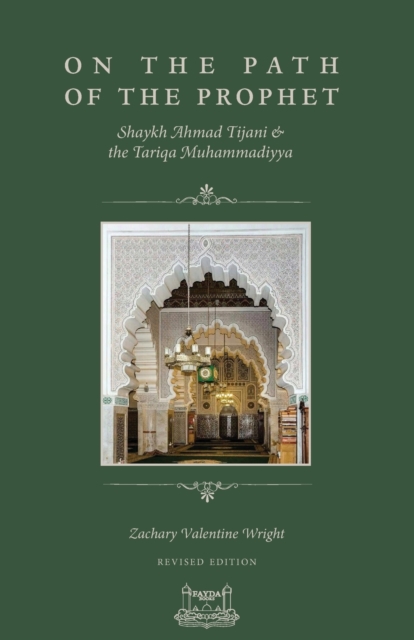 On The Path Of The Prophet : Shaykh Ahmad Tijani and the Tariqa Muhammadiyya, Paperback / softback Book