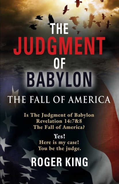The JUDGMENT OF BABYLON : The Fall of AMERICA - Second Edition, Paperback / softback Book