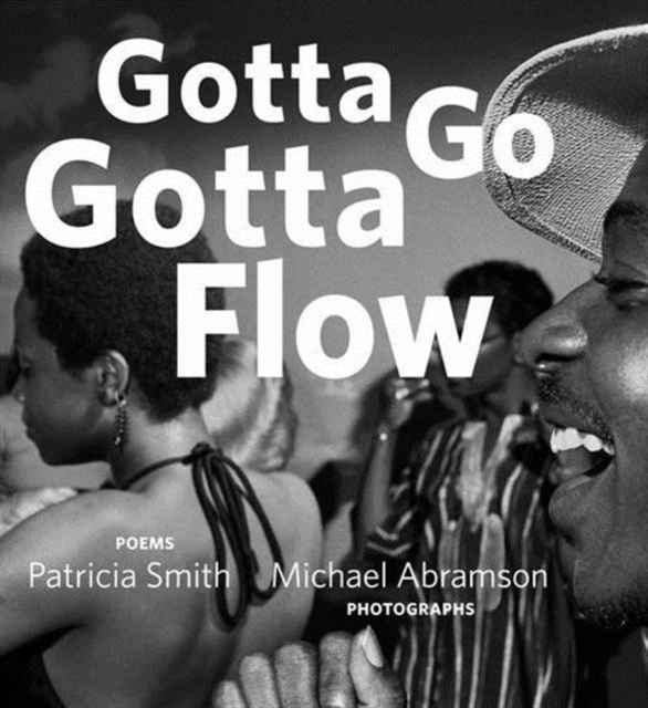 Gotta Go Gotta Flow : Life, Love, and Lust on Chicago's South Side from the Seventies, Hardback Book