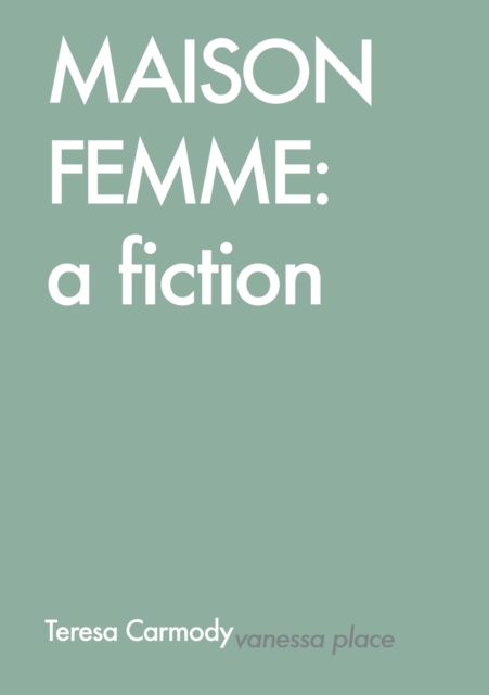Maison Femme : A Fiction, Paperback / softback Book