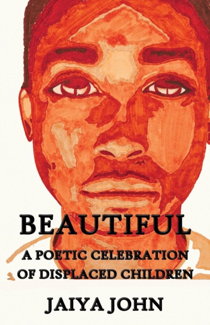 Beautiful : A Poetic Celebration of Displaced Children, Paperback / softback Book