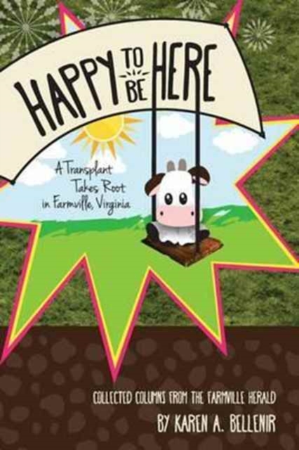 Happy to Be Here : A Transplant Takes Root in Farmville, Virginia, Paperback / softback Book