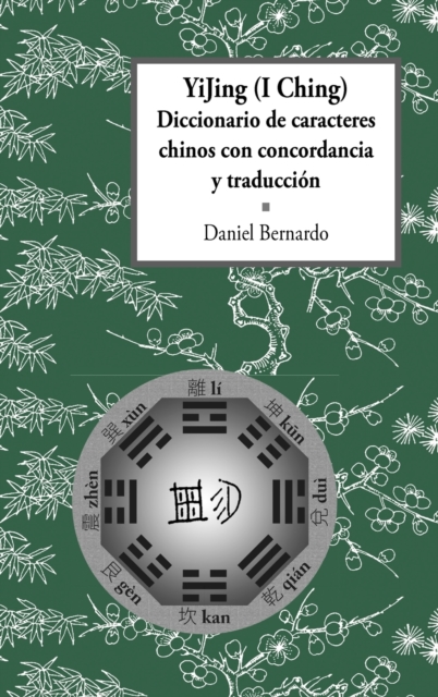YiJing (I Ching) Diccionario De Caracteres Chinos Con Concordancia Y Traduccion, Hardback Book