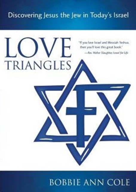 Love Triangles : Discovering Jesus the Jew in Today's Israel, Paperback / softback Book