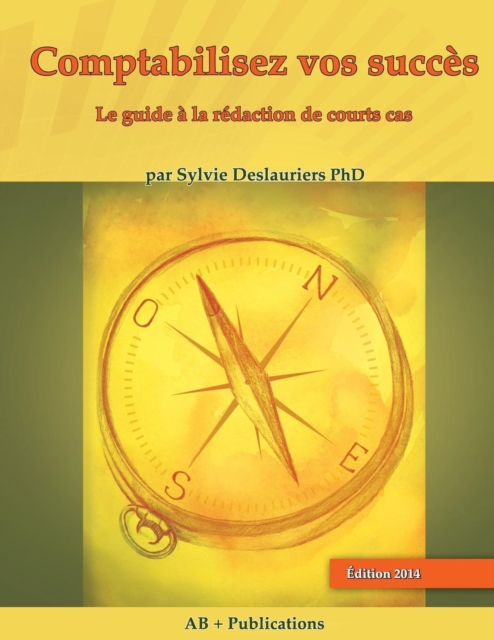 Comptabilisez Vos Succ?s : Le Guide a la Redaction de Courts Cas, Paperback / softback Book