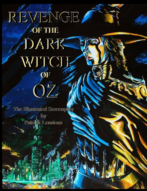 Revenge of the Dark Witch of Oz : The Illustrated Screenplay, Paperback / softback Book