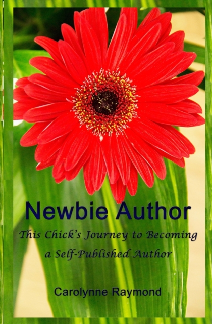 Newbie Author : This Chick's Journey to Becoming a Self-Published Author, Paperback / softback Book
