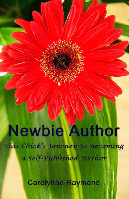 Newbie Author: This Chick's Journey To Becoming A Self-Published Author, EPUB eBook