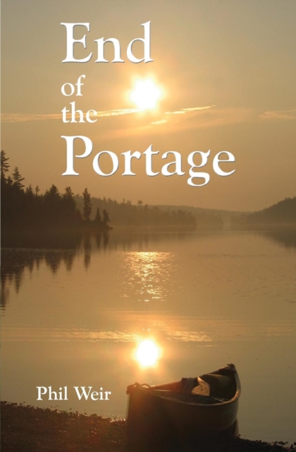 End of the Portage : A Canoe Memoir, Paperback / softback Book