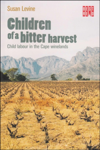 Children of a bitter harvest : Child labour in the Cape winelands, Paperback / softback Book