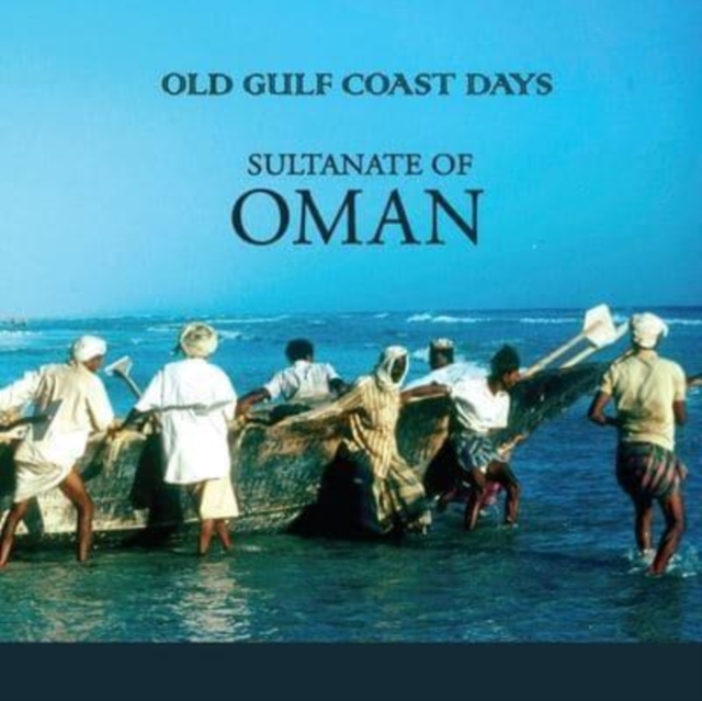 Old Gulf Coast Days : Sultanate of Oman, Paperback / softback Book