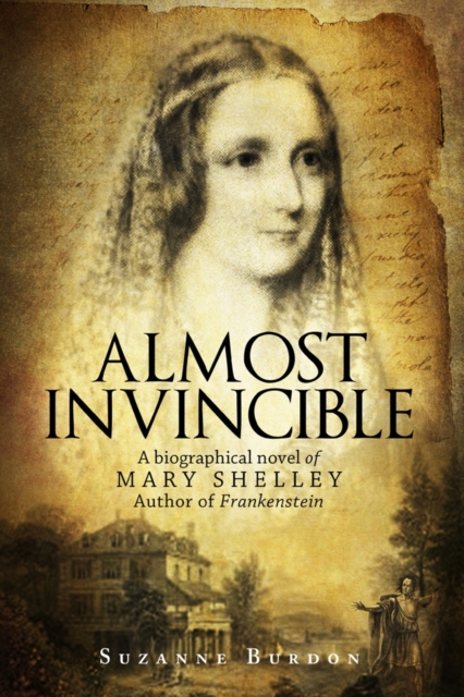 Almost Invincible: A Biographical Novel of Mary Shelley, Paperback / softback Book