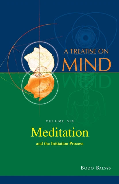 Meditation and the Initiation Process (Vol.6 of a Treatise on Mind), Paperback / softback Book