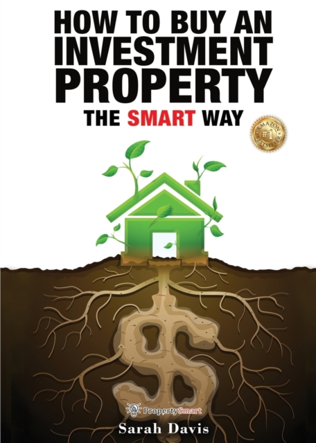 How to Buy an Investment Property the Smart Way : Property Smart, Paperback / softback Book