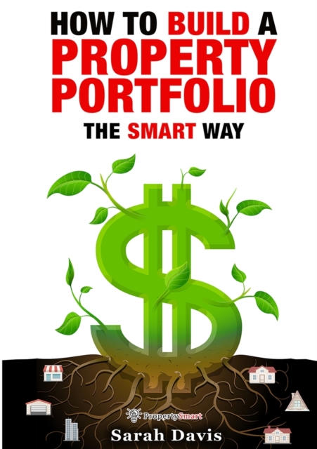 How to Build an Investment Portfolio- The SMART way : Property Smart book series, Paperback / softback Book