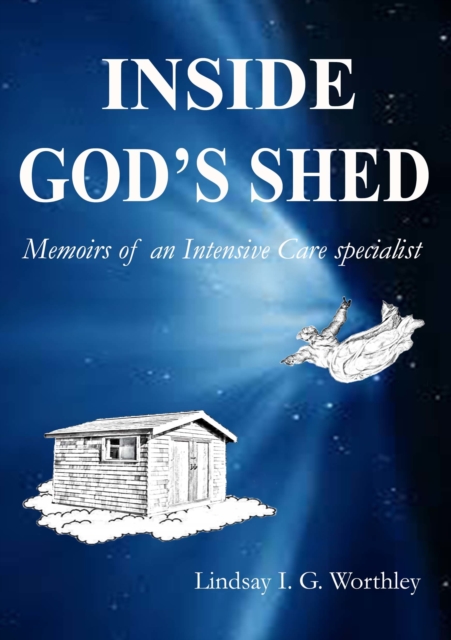 Inside God's Shed: Memoirs of an Intensive Care specialist, EPUB eBook