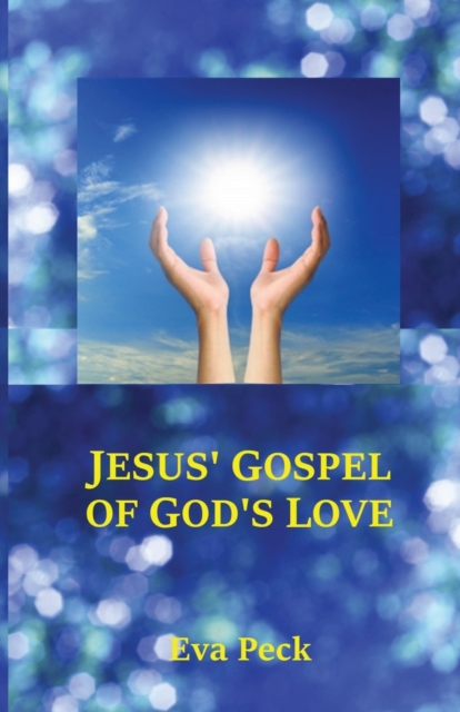 Jesus' Gospel of God's Love, Paperback / softback Book