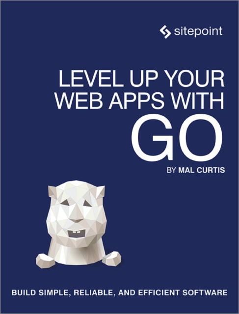 Level Up Your Web Apps With Go, Paperback / softback Book
