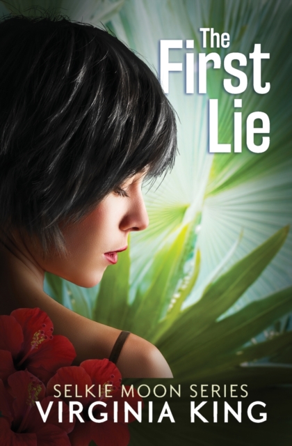 The First Lie : The Secrets of Selkie Moon, Paperback / softback Book