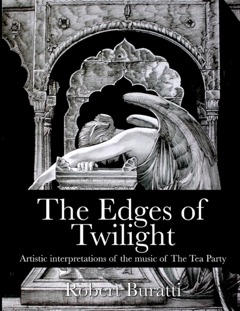 The Edges of Twilight : An artistic interpretation of the music of The Tea Party, Paperback / softback Book
