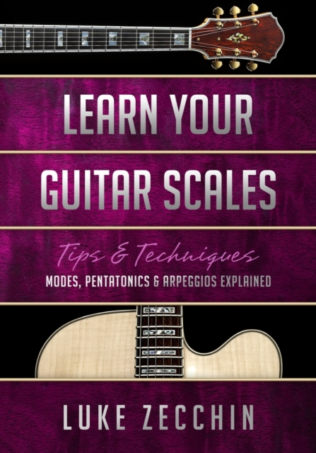 Learn Your Guitar Scales : Modes, Pentatonics & Arpeggios Explained (Book + Online Bonus), Paperback / softback Book