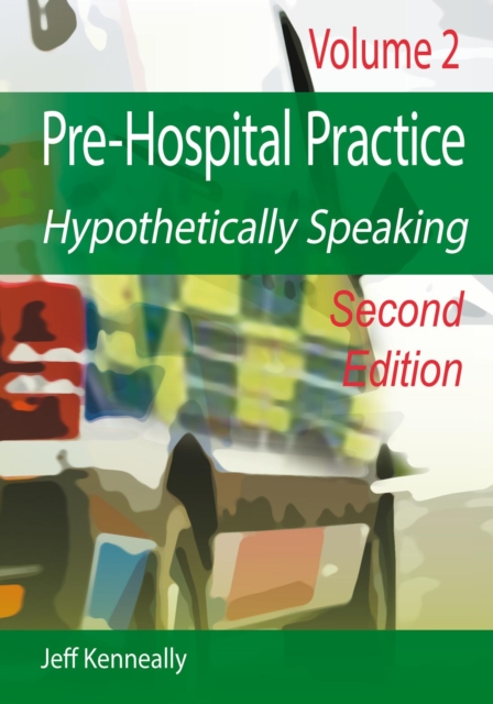 Prehospital Practice Hypothetically Speaking : Volume 2 Second edition, EPUB eBook