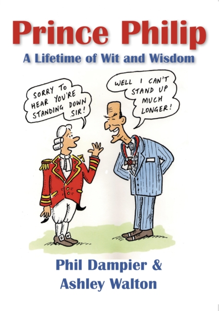 Prince Philip : A Lifetime of Wit and Wisdom, EPUB eBook
