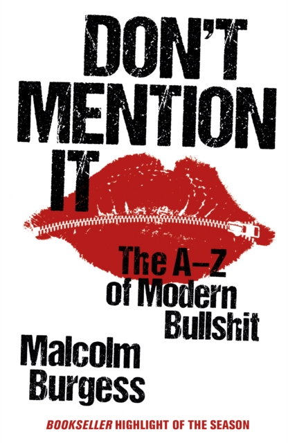 Don't Mention It: The A-Z of Modern Bullshit, Paperback / softback Book