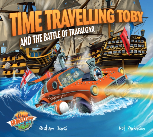 Time Travelling Toby and The Battle of Trafalgar, Paperback / softback Book