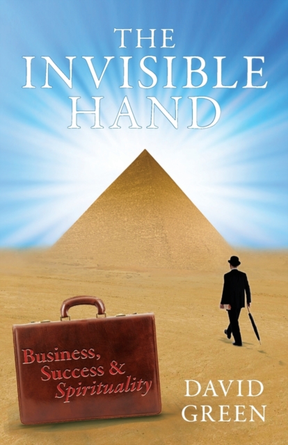 The Invisible Hand: Business, Success & Spirituality, Paperback / softback Book