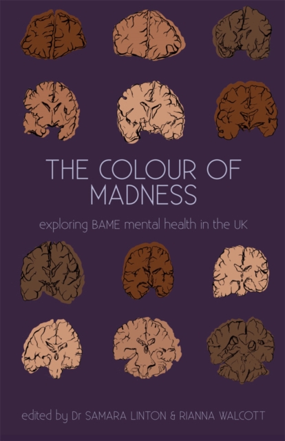 The Colour of Madness : Exploring BAME mental health in the UK, Hardback Book