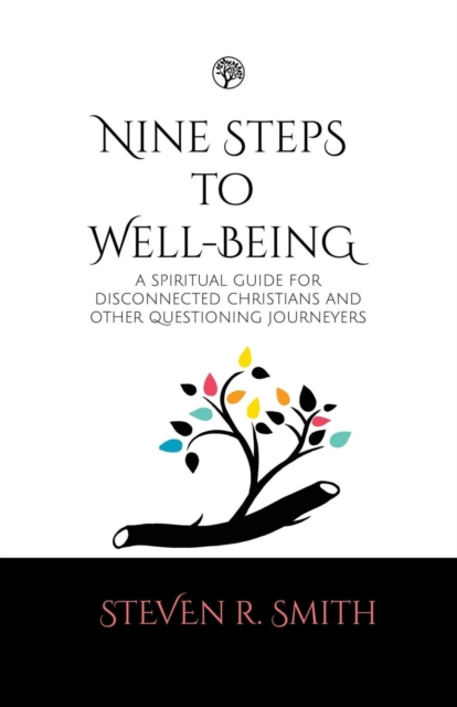 Nine Steps to Well-Being : A Spiritual Guide for Disconnected Christians and Other Questioning Journey's, Paperback / softback Book