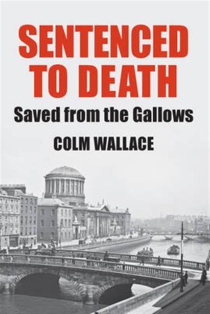 Sentenced to Death : Saved from the Gallows, Paperback / softback Book