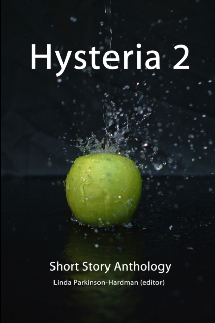 Hysteria 2 : Short Story Anthology from Hysteria Writing Competition 2, Paperback / softback Book