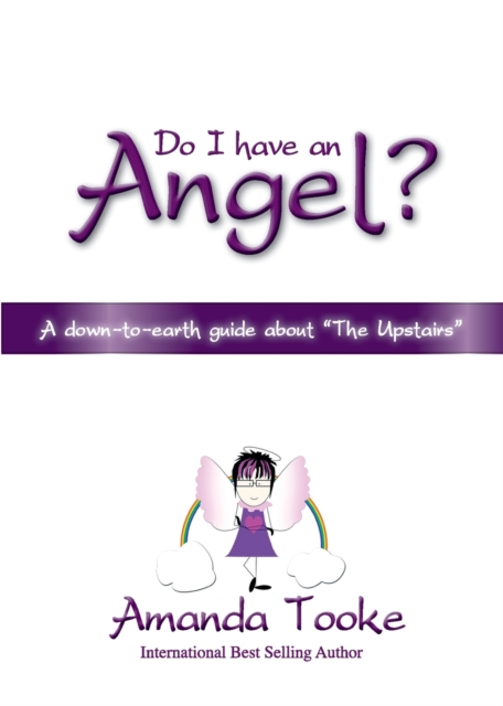 Do I Have an Angel : A Down to Earth Guide About "The Upstairs", Paperback / softback Book