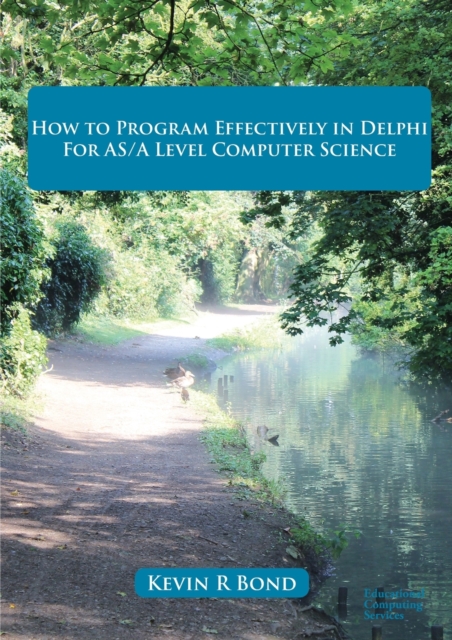 How to Program Effectively in Delphi : For AS/A Level Computer Science, Paperback / softback Book