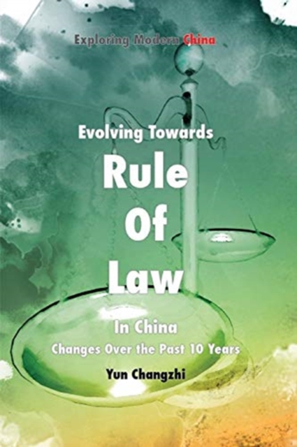 Evolving Towards Rule of Law In China : Changes Over the Past 10 Years, Paperback / softback Book