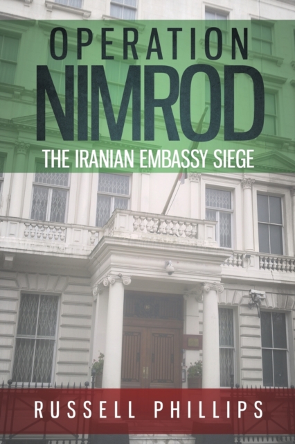 Operation Nimrod : The Iranian Embassy Siege, Paperback / softback Book