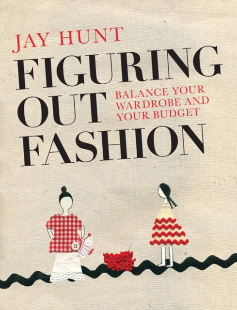 Figuring Out Fashion : Balance Your Wardrobe and Your Budget, Paperback / softback Book