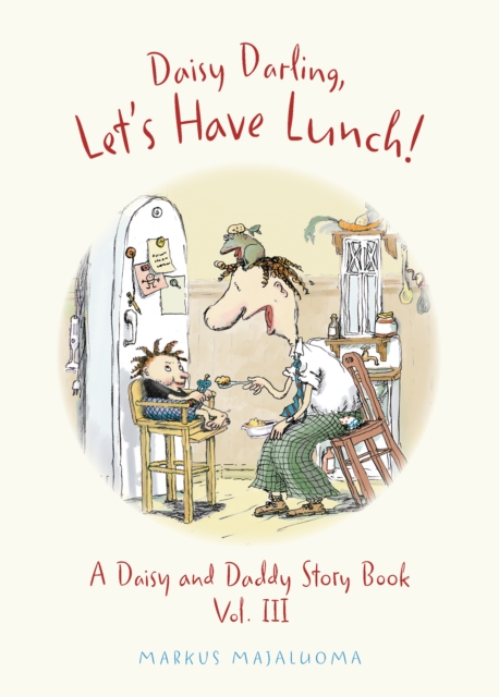 Daisy Darling Let's Have Lunch! : A Daisy and Daddy Story Book, Hardback Book