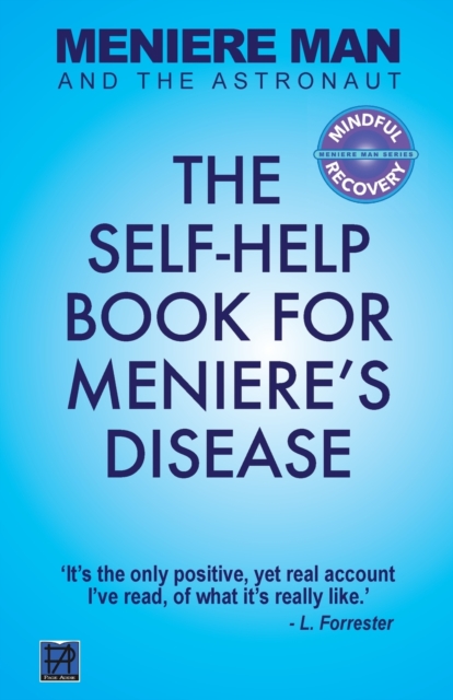 Meniere Man And The Astronaut : The Self-Help Book For Meniere's Disease, Paperback / softback Book
